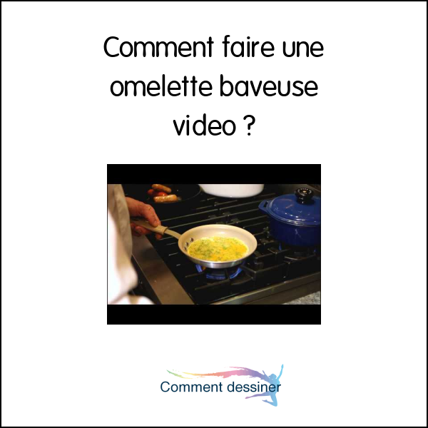 Comment faire une omelette baveuse video